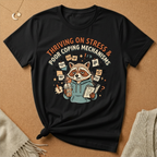 Thriving on Stress and Poor Coping Mechanisms Racoon Tee