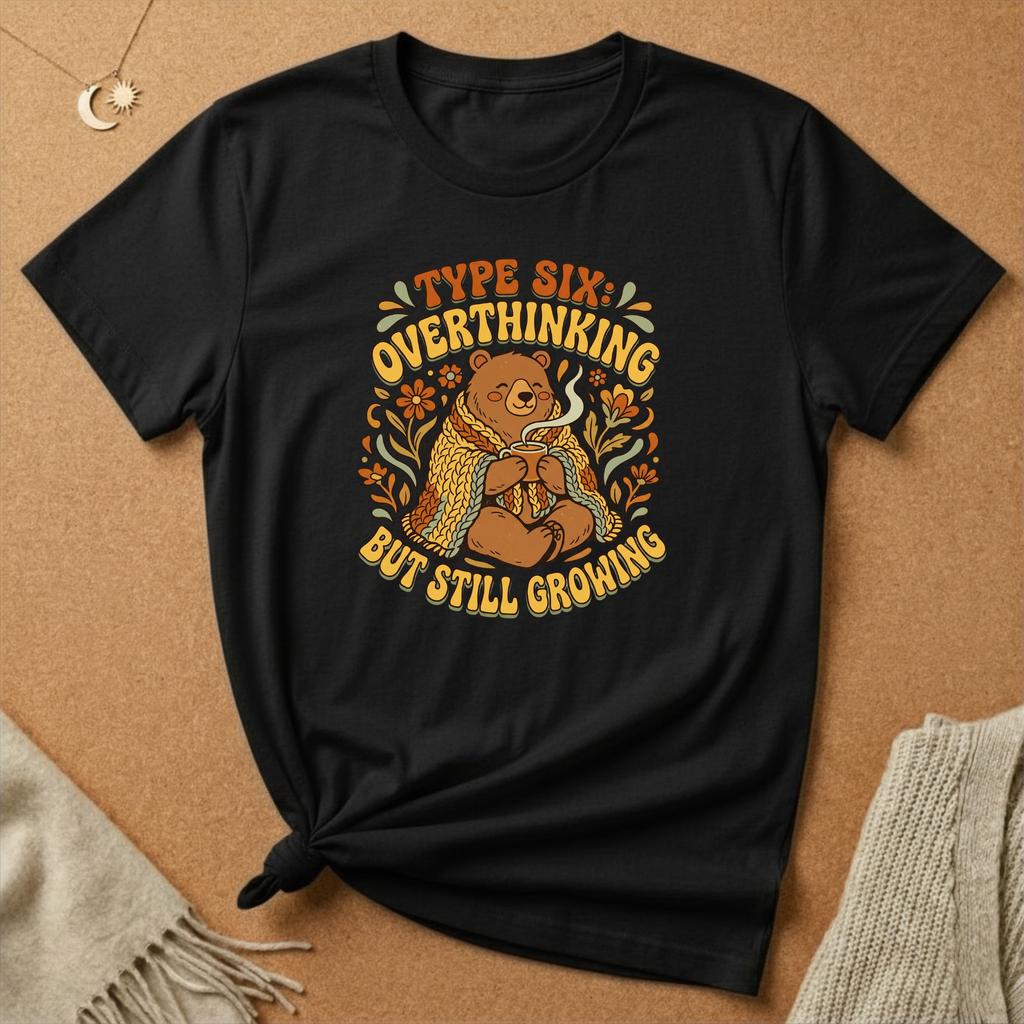 Type Six Overthinking But Still Growing Tee