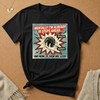 Mentally I'm Already 10 Steps Ahead (And None of Them Are Good) Tee