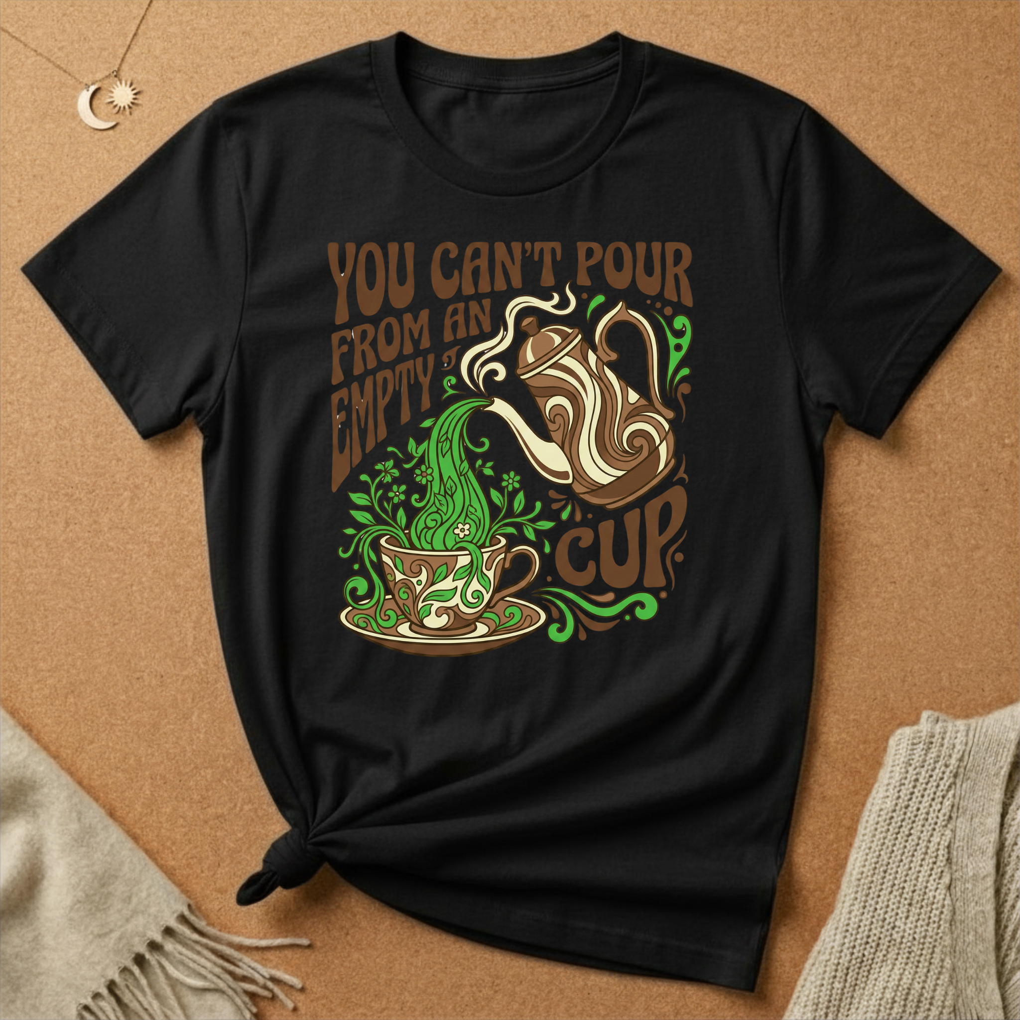 You Can't Pour From an Empty Cup Tee