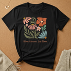 Bloom Wherever, Just Bloom Tee