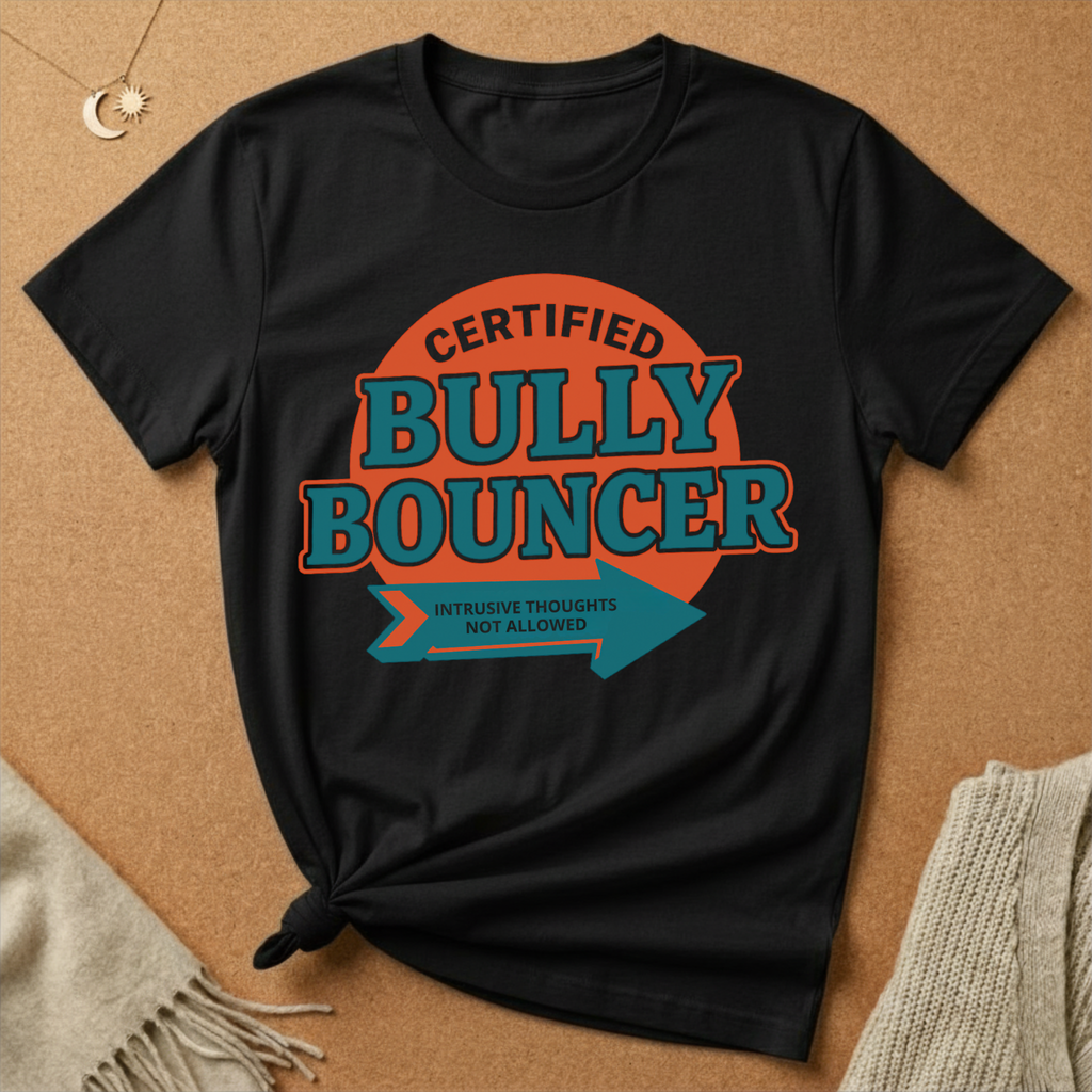 Certified Bully Bouncer Intrusive Thoughts Not Allowed Tee