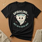 Spiraling...But in a Cute Way Tee
