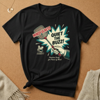Quiet The Buzz! Tee