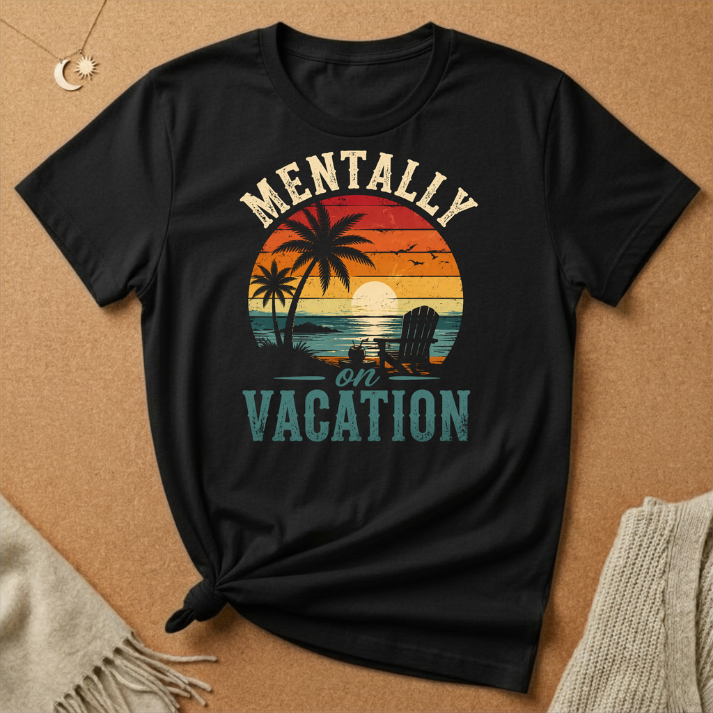 Mentally On Vacation Tee