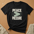 Peace Is Greater Than Pressure Tee