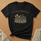Soft Doesn't Mean Weak flower garden Tee