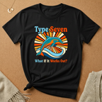 Enneagram Type 7 What If It Works Out? Dolphin Tee