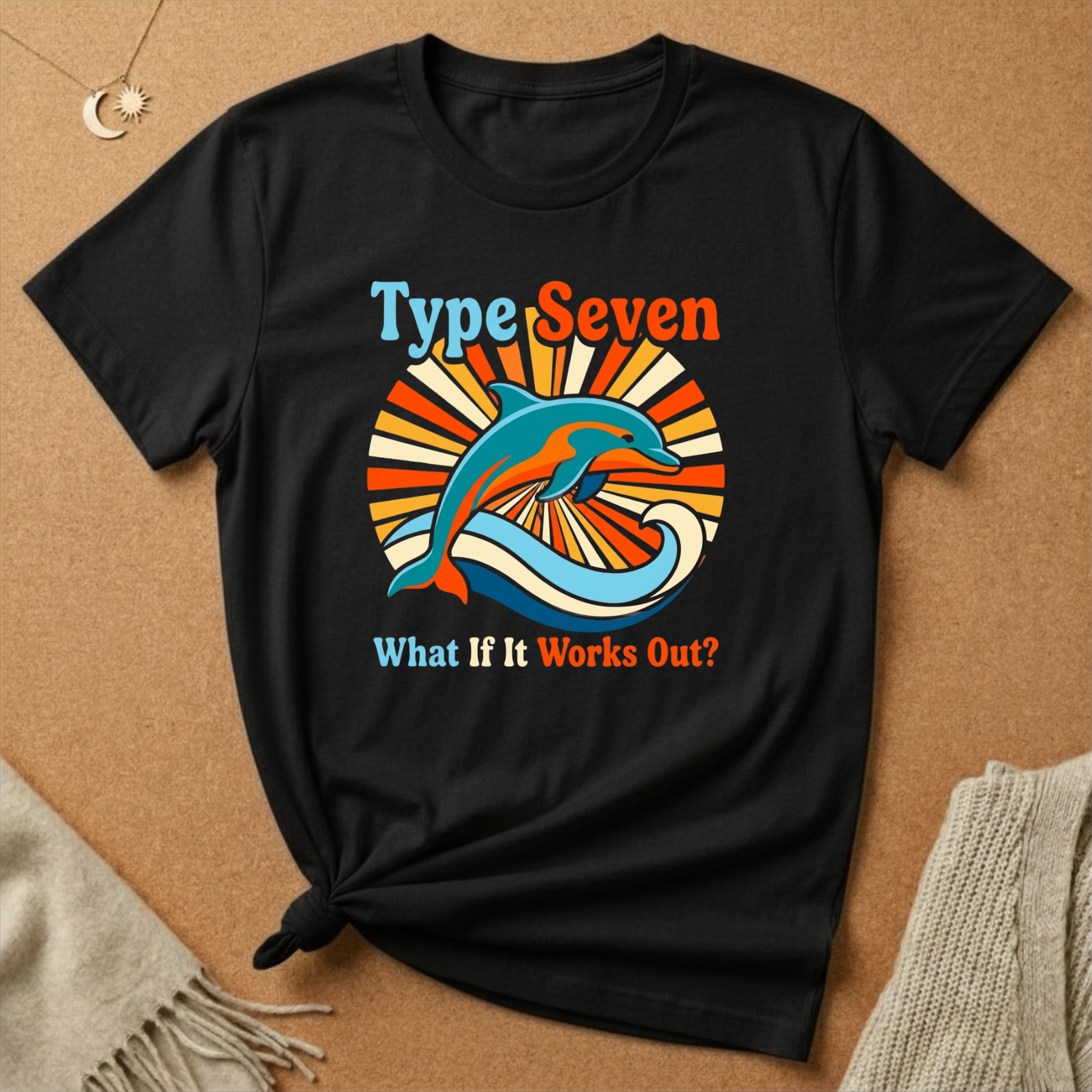 Enneagram Type 7 What If It Works Out? Dolphin Tee