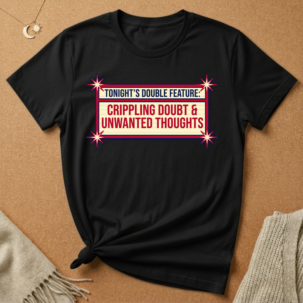 Tonight's Double Feature: Crippling Doubt and Unwanted Thoughts Tee