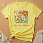 Bloom Wherever, Just Bloom Tee