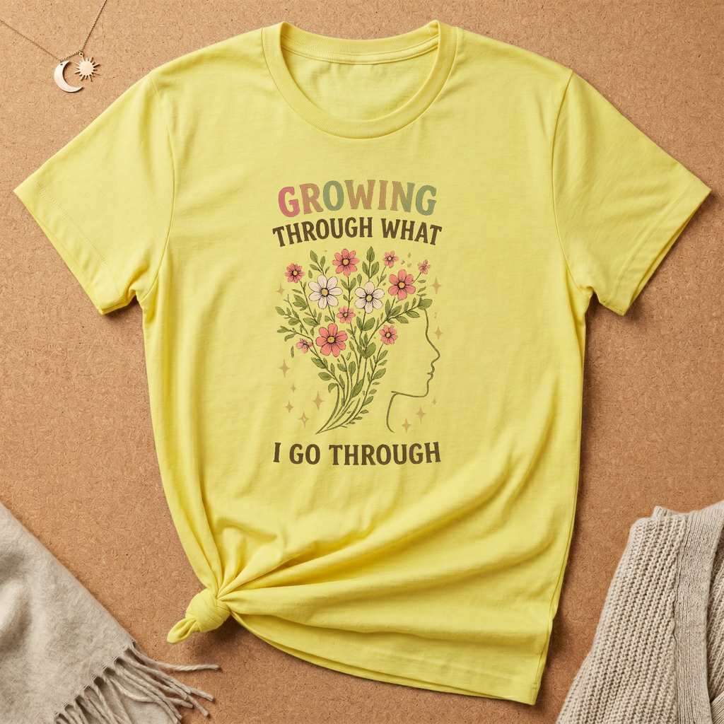 Growing Through What I Go Through Tee