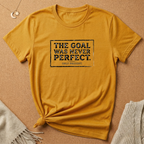 Never Perfect, Only Present Tee