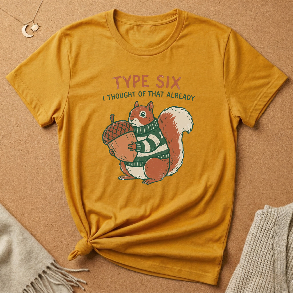 Enneagram Type 6 I Thought of That Already squirrel Tee