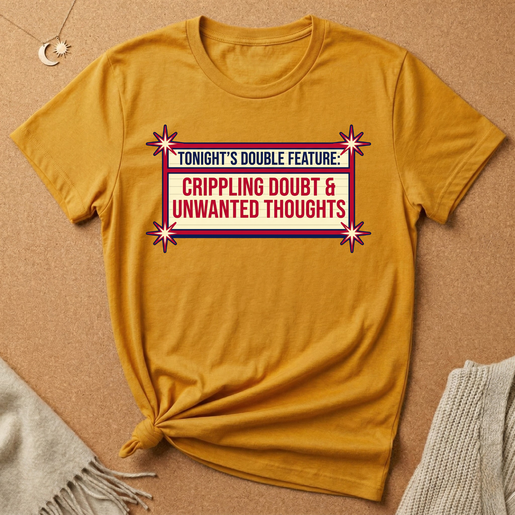 Tonight's Double Feature: Crippling Doubt and Unwanted Thoughts Tee