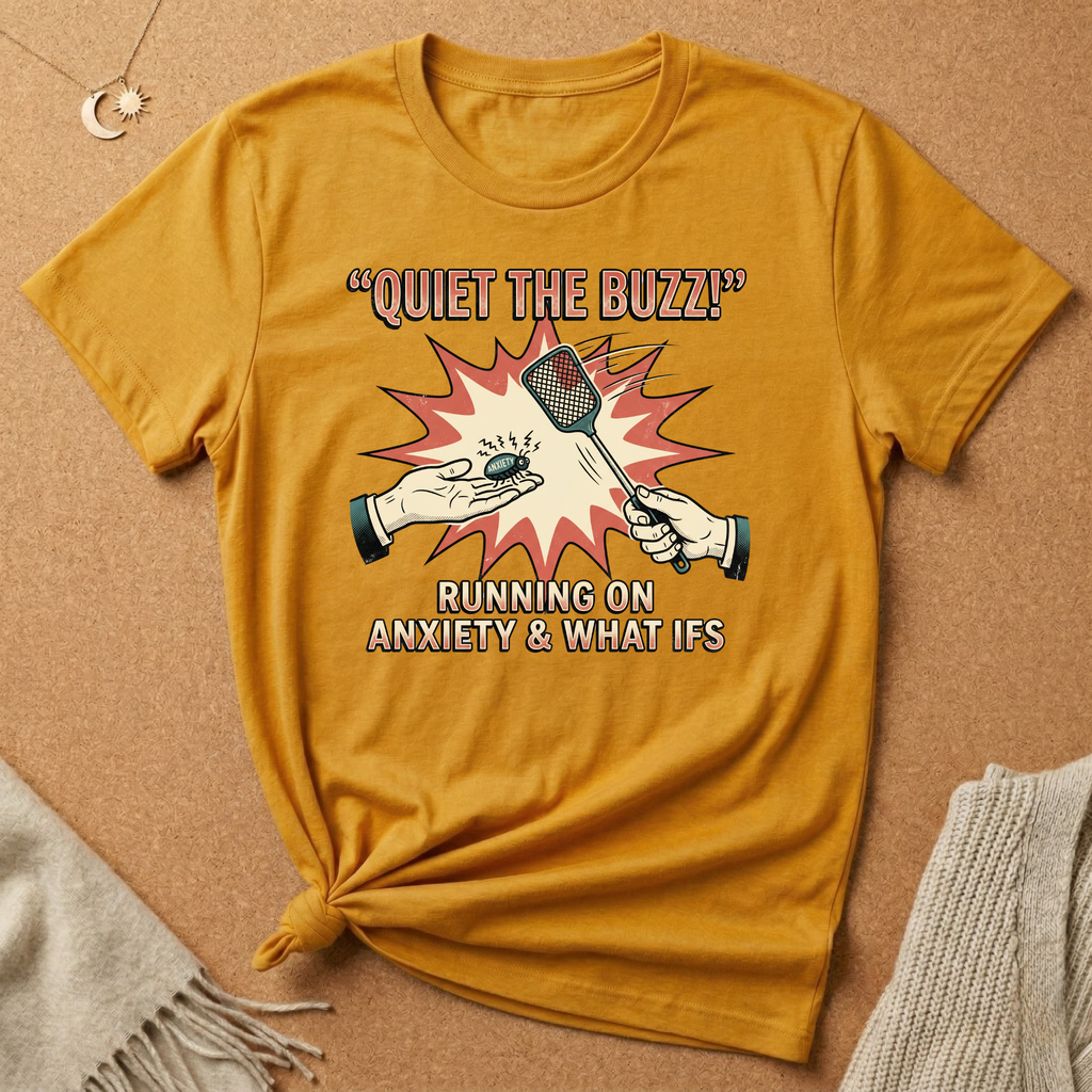 Quiet the Buzz! Running On Anxiety and What Ifs Tee