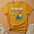 Not Every Buzz Deserves a Response Tee