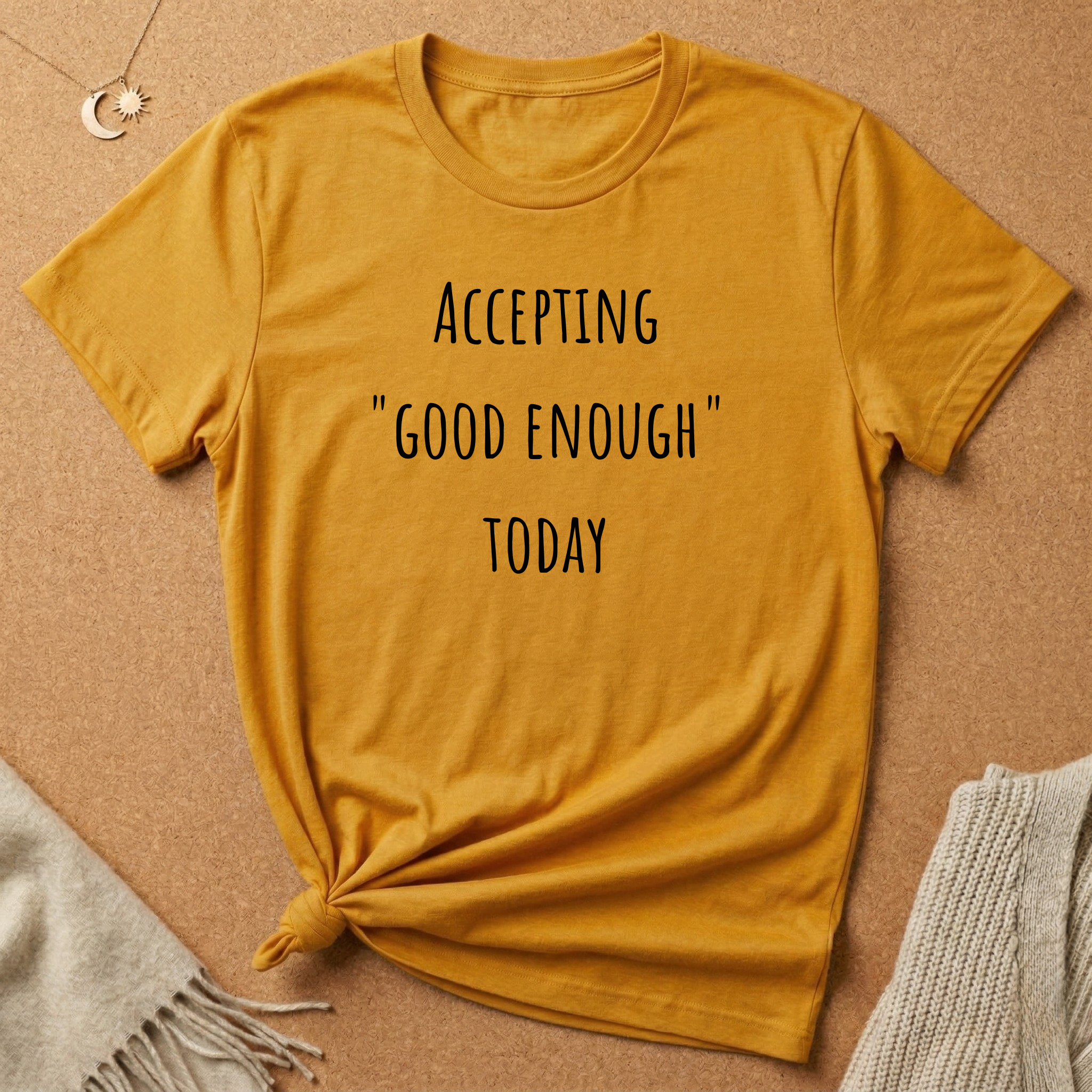 Accepting Good Enough Today Tee