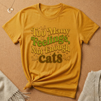 Too Many Feelings, Not Enough Cats Tee