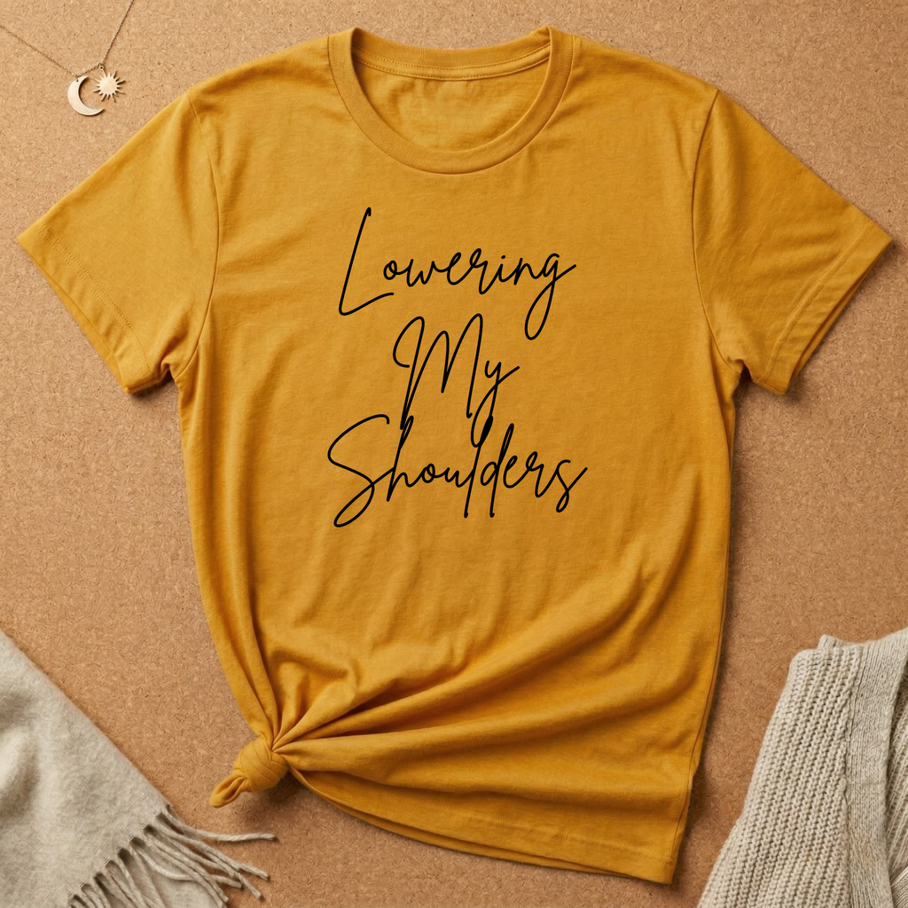 Lowering My Shoulders Tee