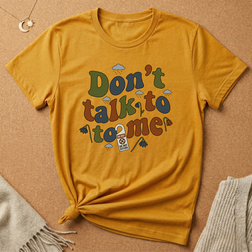 Don't Talk to Me Tee