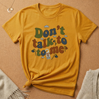 Don't Talk to Me Tee