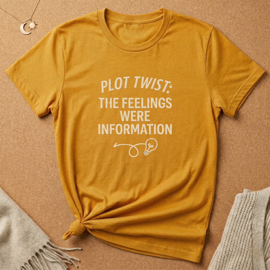 Plot Twist The Feelings were Information Tee