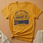 Right Amount of Stubborn Tee