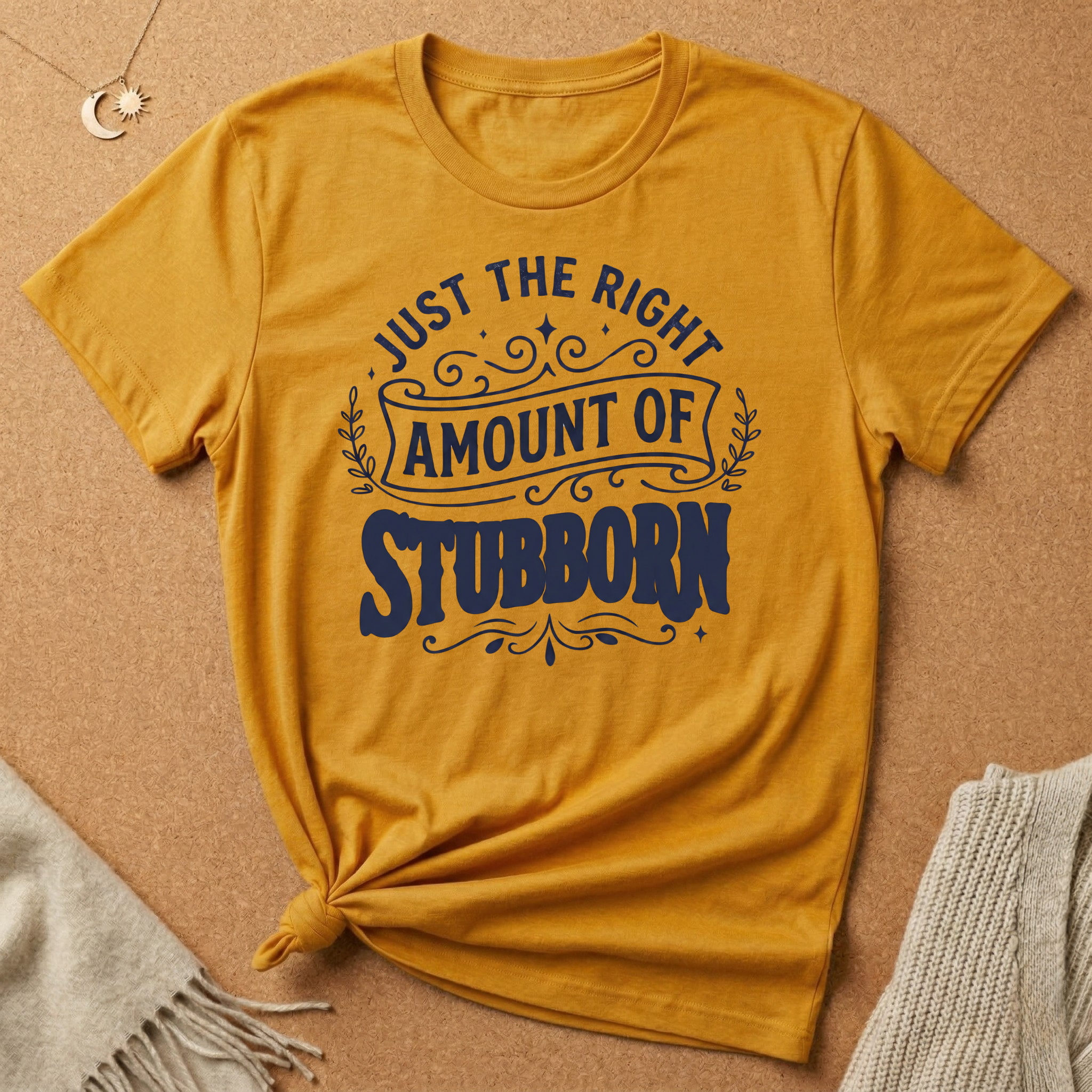 Right Amount of Stubborn Tee