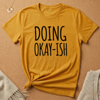Doing Okay-ish Tee