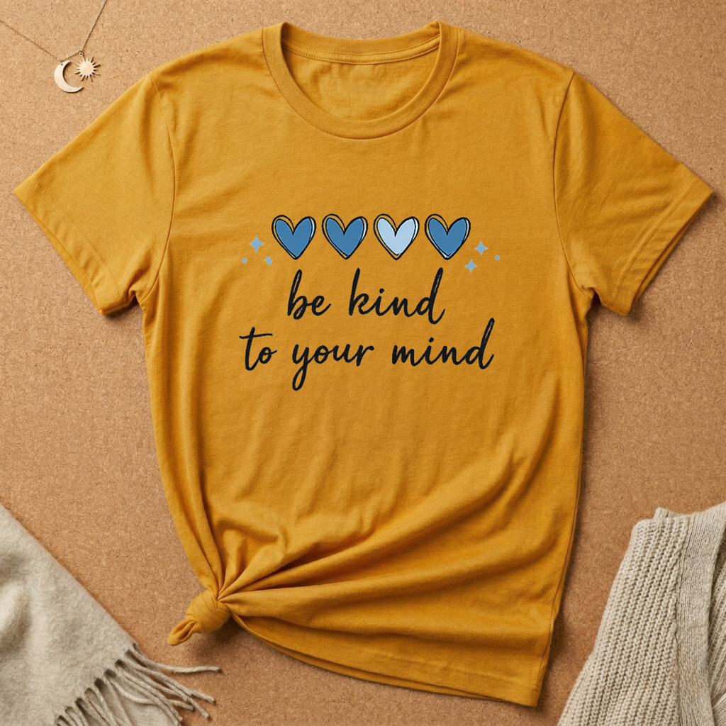 Be Kind to Your Mind Tee