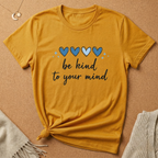 Be Kind to Your Mind Tee
