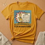 I'm Not Overthinking, I'm Just Pre-Disaster Planning Tee