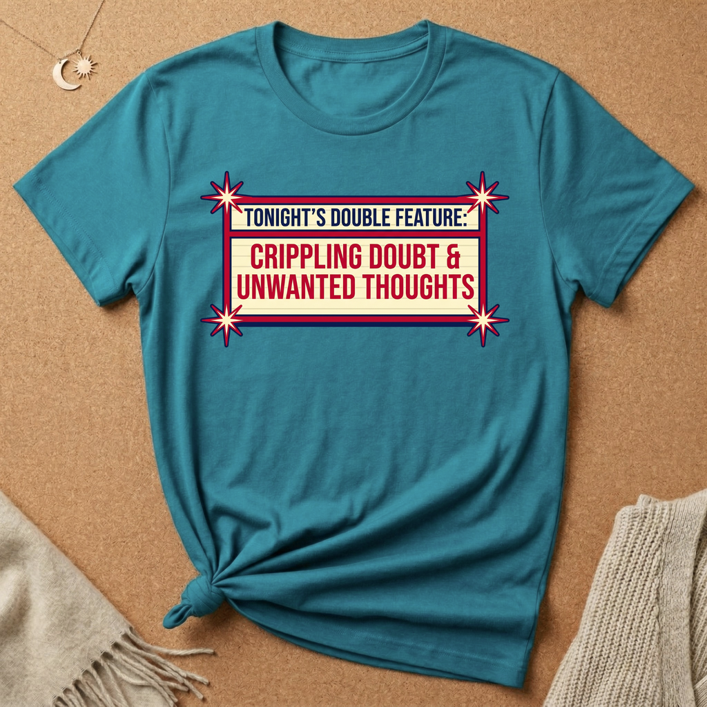 Tonight's Double Feature: Crippling Doubt and Unwanted Thoughts Tee