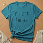 It's Just a Thought Tee