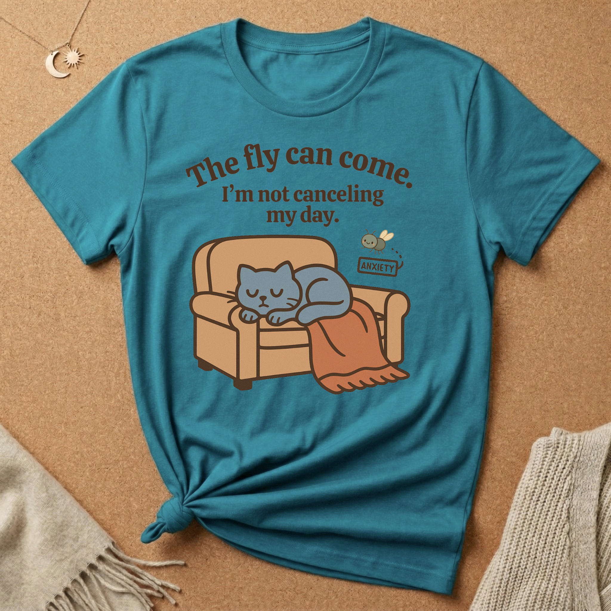 The fly can come. I'm not canceling my day. Cat with Anxiety fly Tee
