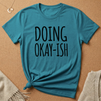 Doing Okay-ish Tee