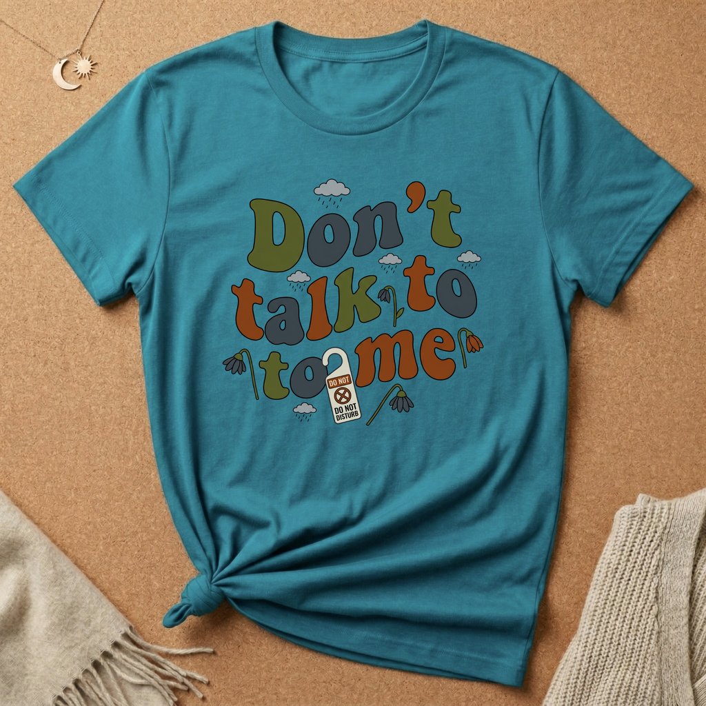 Don't Talk to Me Tee