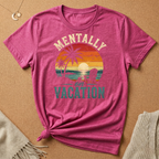 Mentally On Vacation Tee