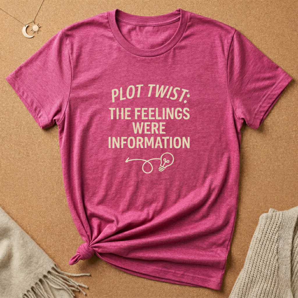 Plot Twist The Feelings were Information Tee