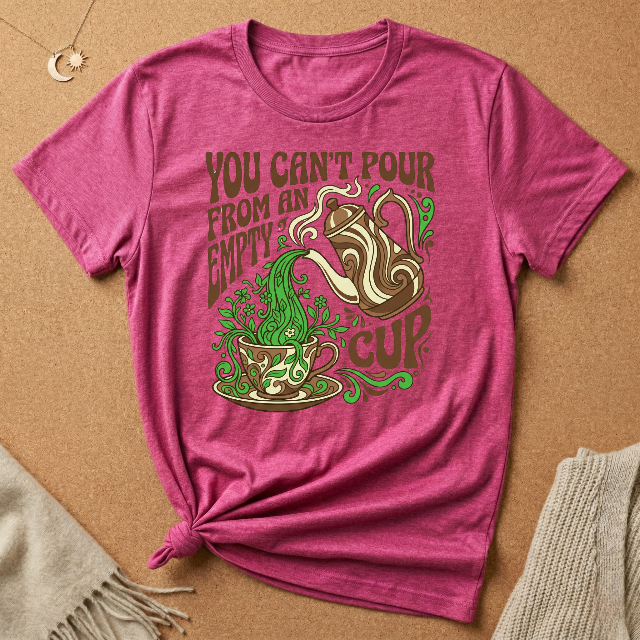 You Can't Pour From an Empty Cup Tee