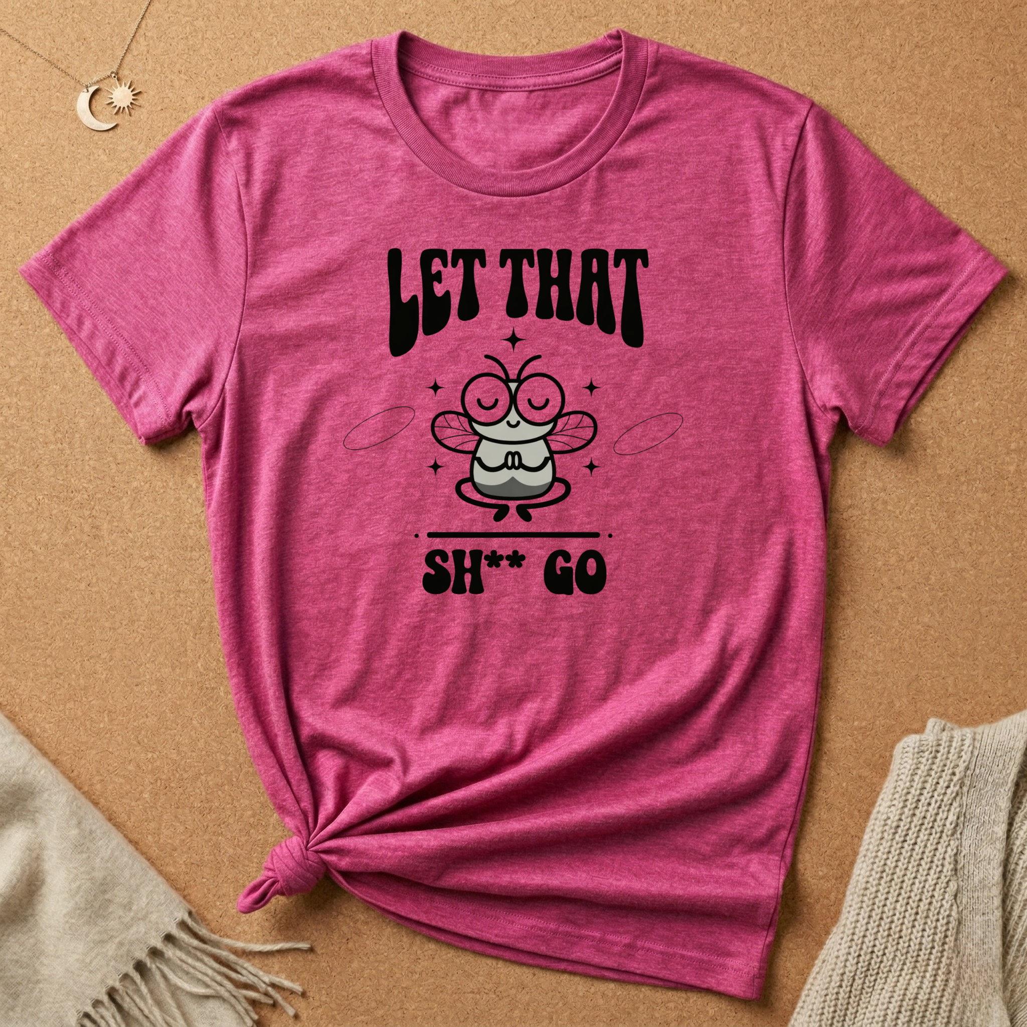 Let That Sh** Go Fly Tee