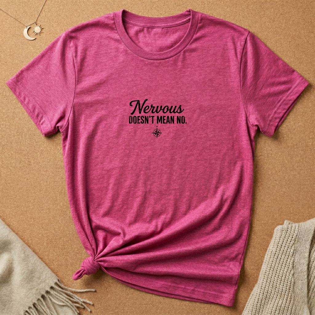 Nervous Doesn't Mean No Tee
