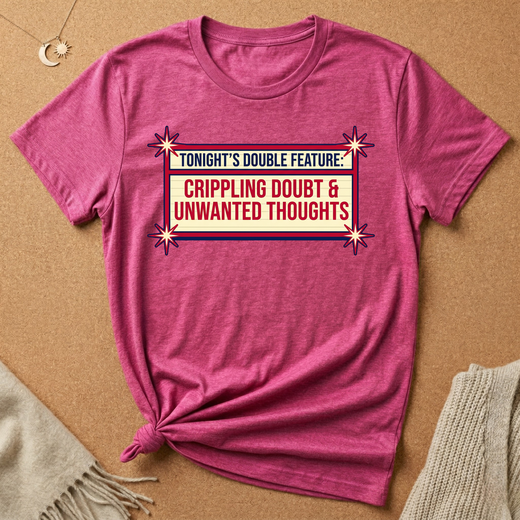 Tonight's Double Feature: Crippling Doubt and Unwanted Thoughts Tee