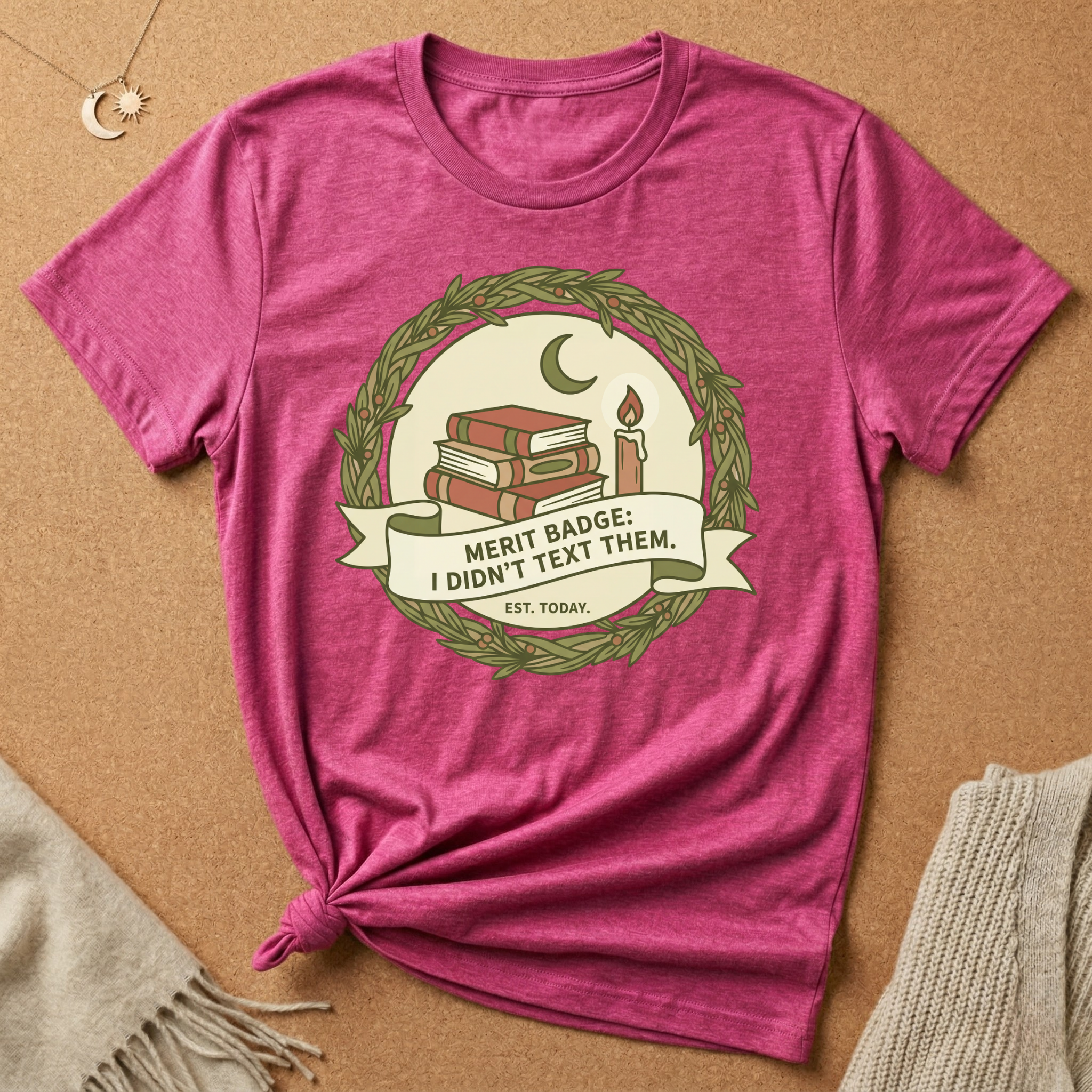 Merit Badge: I Didn't Text Them. EST. Today Tee