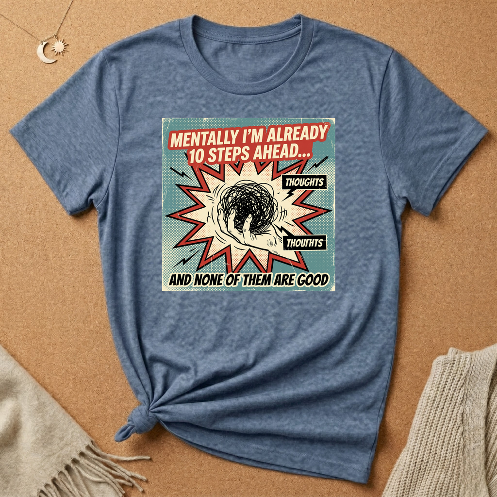 Mentally I'm Already 10 Steps Ahead (And None of Them Are Good) Tee