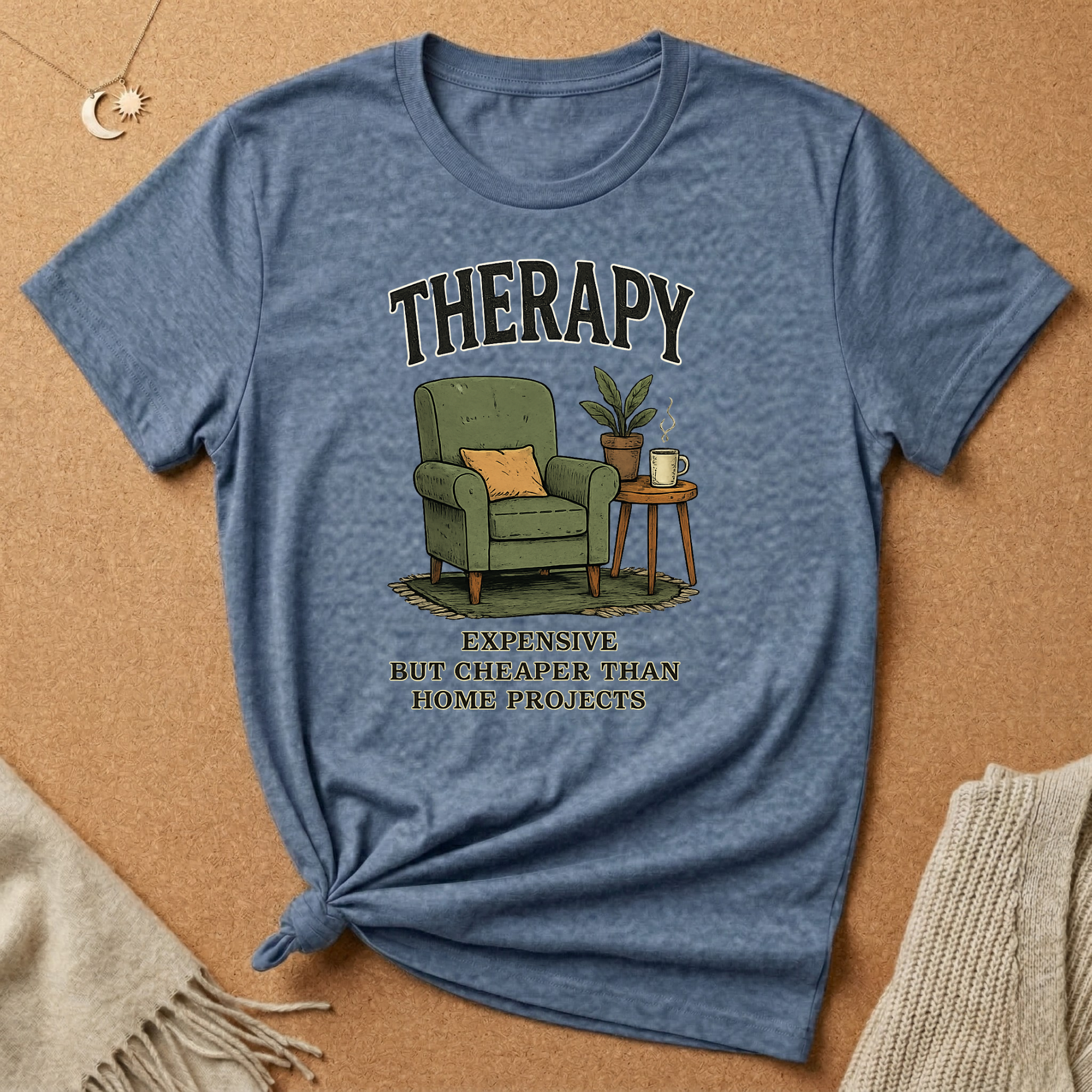 Therapy: Expensive But Cheaper Than Home Projects Tee