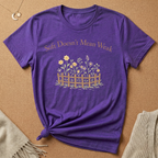 Soft Doesn't Mean Weak flower garden Tee