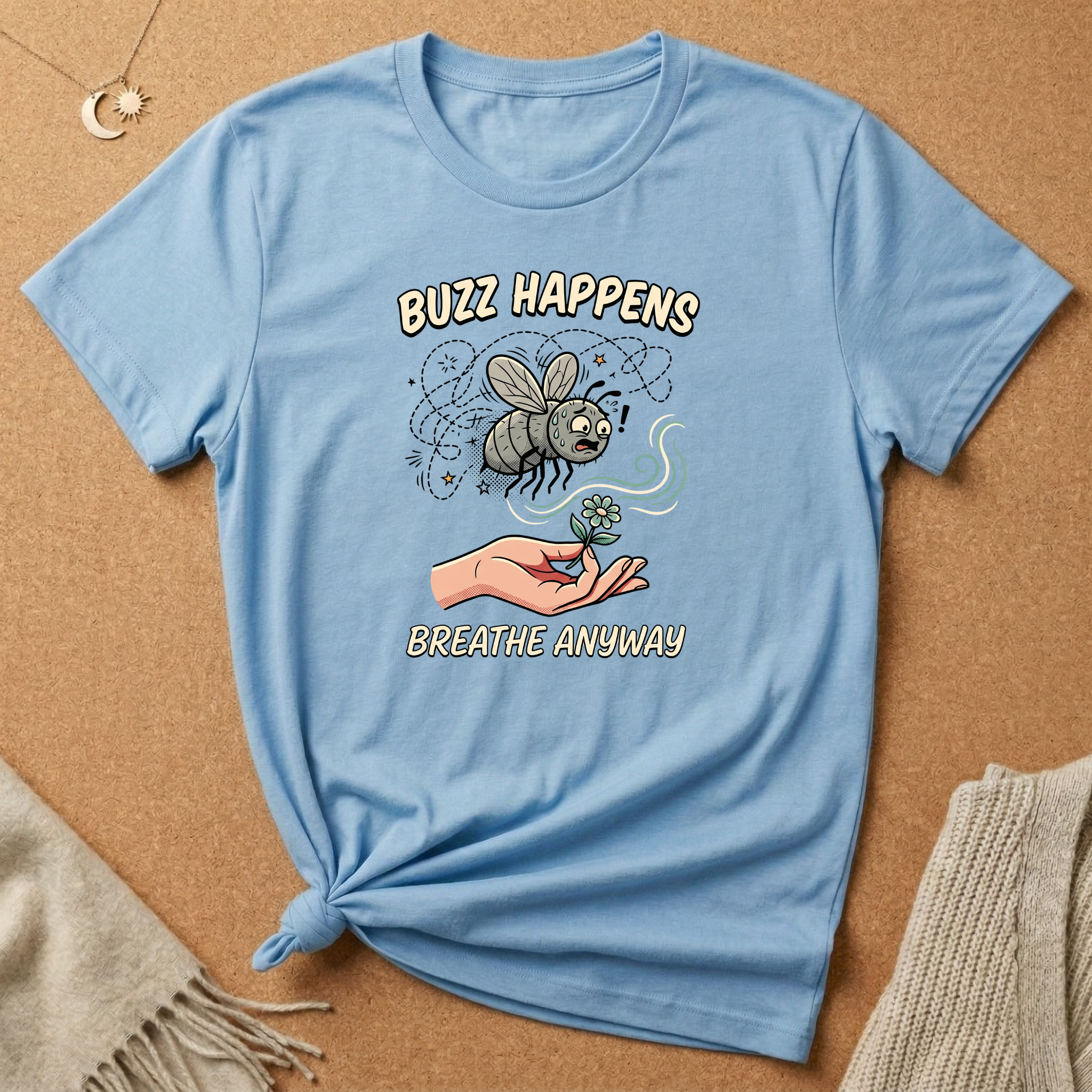 Buzz Happens Breathe Anyway Anxious Fly Tee