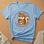 Type 6: I've Already Thought Of Every Worst-Case Scenario Squirrel Tee